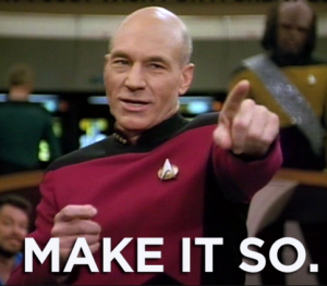 Jean Luc Picard Says Make it So and gives the mandate